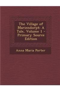 Village of Mariendorpt: A Tale, Volume 1