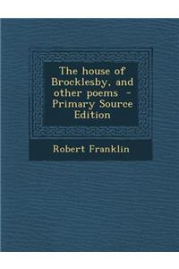 The House of Brocklesby, and Other Poems