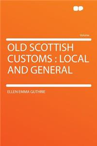 Old Scottish Customs: Local and General