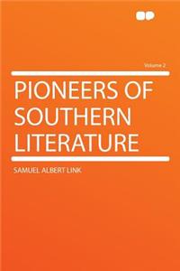 Pioneers of Southern Literature Volume 2
