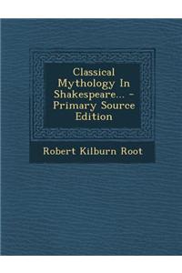Classical Mythology in Shakespeare...