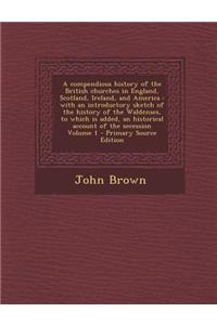 A Compendious History of the British Churches in England, Scotland, Ireland, and America