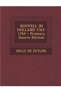 Boswell in Holland 1763-1764 - Primary Source Edition
