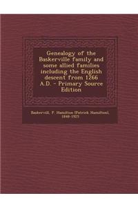 Genealogy of the Baskerville Family and Some Allied Families Including the English Descent from 1266 A.D.