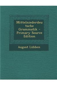Mittelniederdeutsche Grammatik - Primary Source Edition