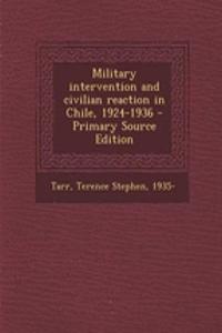 Military Intervention and Civilian Reaction in Chile, 1924-1936 - Primary Source Edition