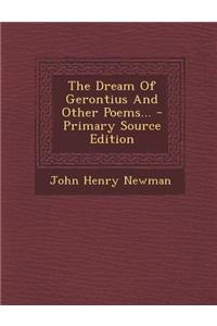 The Dream of Gerontius and Other Poems... - Primary Source Edition