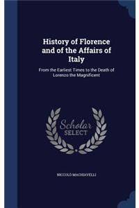 History of Florence and of the Affairs of Italy: From the Earliest Times to the Death of Lorenzo the Magnificent