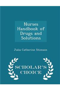 Nurses Handbook of Drugs and Solutions - Scholar's Choice Edition