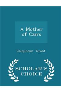 A Mother of Czars - Scholar's Choice Edition