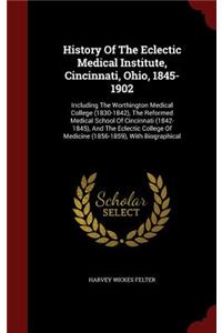 History Of The Eclectic Medical Institute, Cincinnati, Ohio, 1845-1902