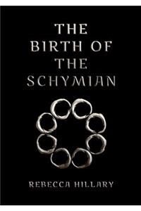 The Birth of the Schymian