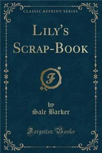 Lily's Scrap-Book (Classic Reprint)