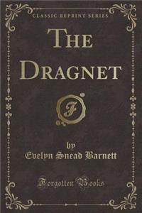 The Dragnet (Classic Reprint)