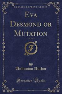 Eva Desmond or Mutation, Vol. 2 of 3 (Classic Reprint)