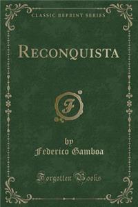 Reconquista (Classic Reprint)