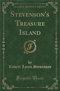 Stevenson's Treasure Island (Classic Reprint)