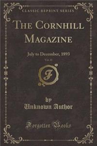 The Cornhill Magazine, Vol. 21: July to December, 1893 (Classic Reprint)