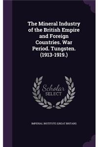 The Mineral Industry of the British Empire and Foreign Countries. War Period. Tungsten. (1913-1919.)