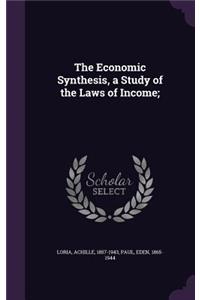 The Economic Synthesis, a Study of the Laws of Income;