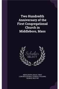 Two Hundredth Anniversary of the First Congregational Church in Middleboro, Mass