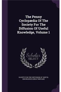 Penny Cyclopædia Of The Society For The Diffusion Of Useful Knowledge, Volume 1