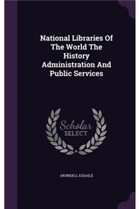 National Libraries Of The World The History Administration And Public Services