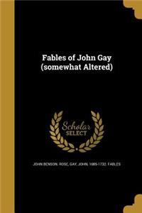 Fables of John Gay (somewhat Altered)