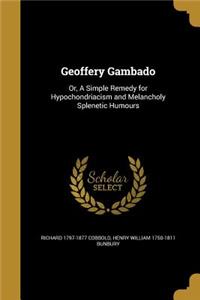 Geoffery Gambado: Or, A Simple Remedy for Hypochondriacism and Melancholy Splenetic Humours