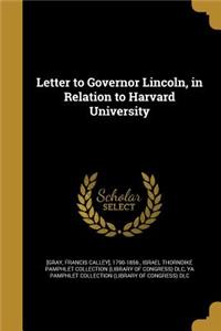 Letter to Governor Lincoln, in Relation to Harvard University