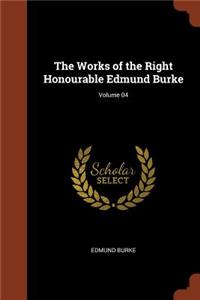 The Works of the Right Honourable Edmund Burke; Volume 04