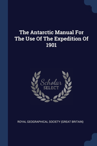 THE ANTARCTIC MANUAL FOR THE USE OF THE