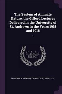 The System of Animate Nature; The Gifford Lectures Delivered in the University of St. Andrews in the Years 1915 and 1916