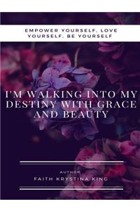 I'm Walking into My Destiny with Grace and Beauty