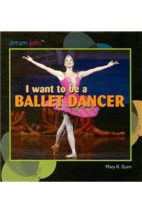 I Want to Be a Ballet Dancer