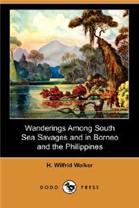 Wanderings Among South Sea Savages and in Borneo and the Philippines