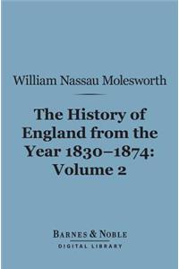 History of England from the Year 1830-1874, Volume 2 (Barnes & Noble Digital Library)