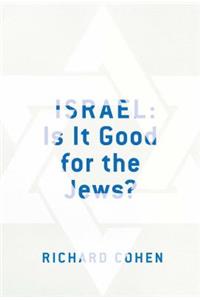 Israel: Is It Good for the Jews?