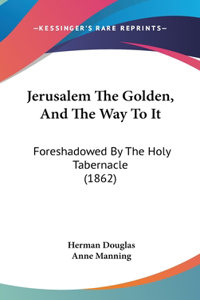 Jerusalem The Golden, And The Way To It