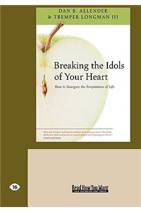 Breaking the Idols of Your Heart