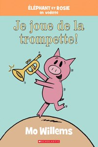 Éléphant Et Rosie: Je Joue de la Trompette!