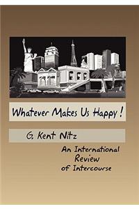 Whatever Makes Us Happy!