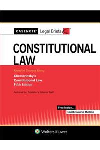 Casenote Legal Briefs for Constitutional Law Keyed to Chemerinsky