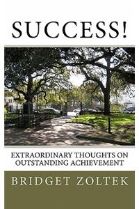 Success!: Extraordinary thoughts on outstanding achievement