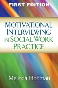 Motivational Interviewing in Social Work Practice