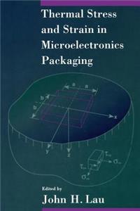 Thermal Stress and Strain in Microelectronics Packaging