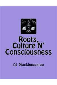 Roots, Culture N' Consciousness