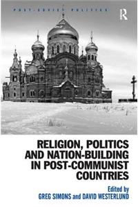 Religion, Politics and Nation-Building in Post-Communist Countries