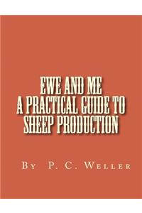 Ewe and Me A Practical Guide to Sheep Production