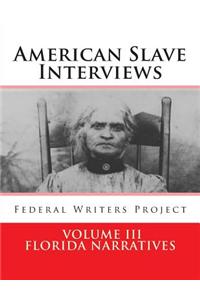 American Slave Interviews - Volume III: Florida Narratives: Interviews with American Slaves from Florida